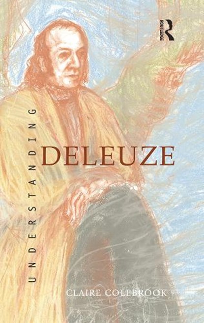 Understanding Deleuze, Claire (Penn State University) Colebrook - Gebonden - 9780367719999