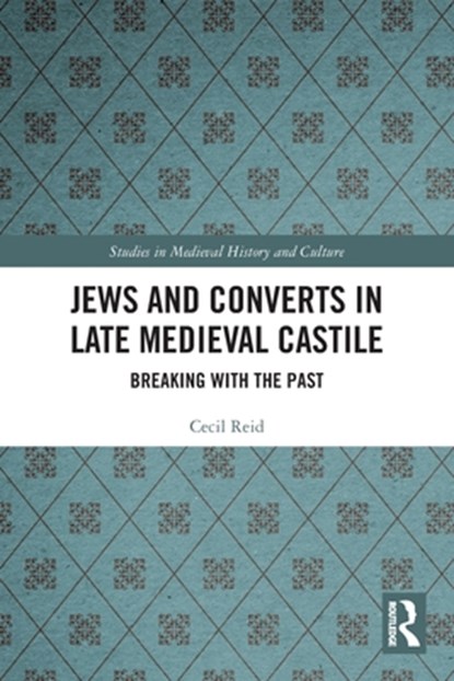 Jews and Converts in Late Medieval Castile, Cecil Reid - Paperback - 9780367720285