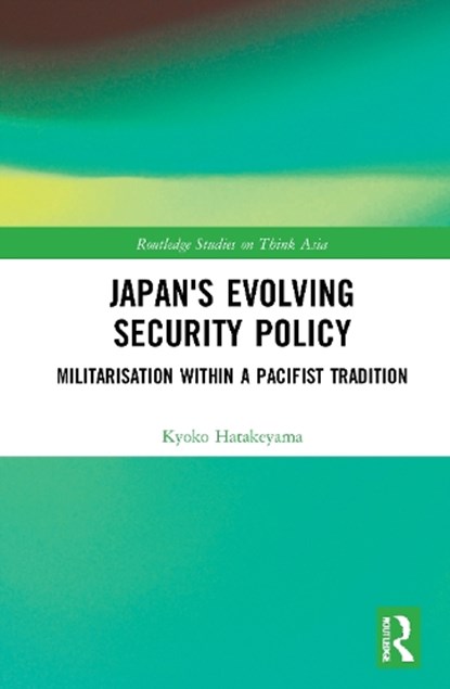Japan's Evolving Security Policy, Kyoko Hatakeyama - Paperback - 9780367720315
