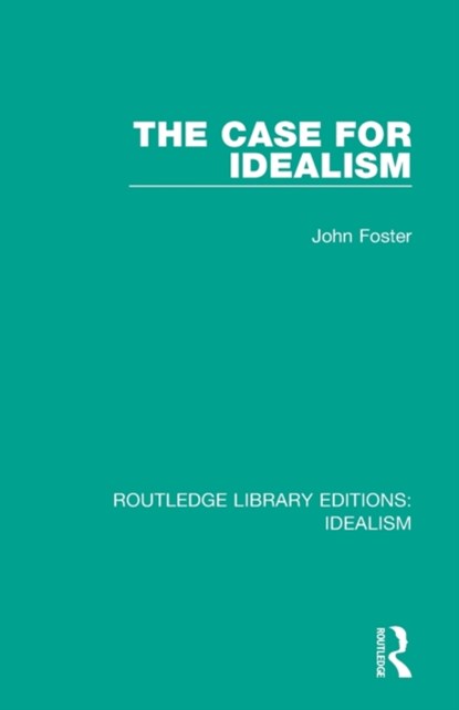 The Case for Idealism, John Foster - Paperback - 9780367720421