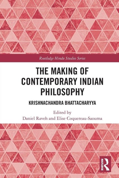 The Making of Contemporary Indian Philosophy, Daniel Raveh ; Elise (Jawaharlal Nehru University Coquereau-Saouma - Paperback - 9780367720704
