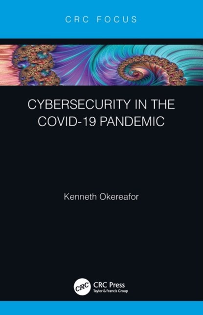 Cybersecurity in the COVID-19 Pandemic, Kenneth Okereafor - Paperback - 9780367721435