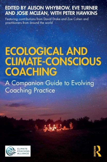 Ecological and Climate-Conscious Coaching, ALISON (INDEPENDENT CONSULTANT AND DIRECTOR OF THE VEDERE PARTNERSHIP,  UK) Whybrow ; Eve Turner ; Josie McLean ; Peter Hawkins - Paperback - 9780367722005