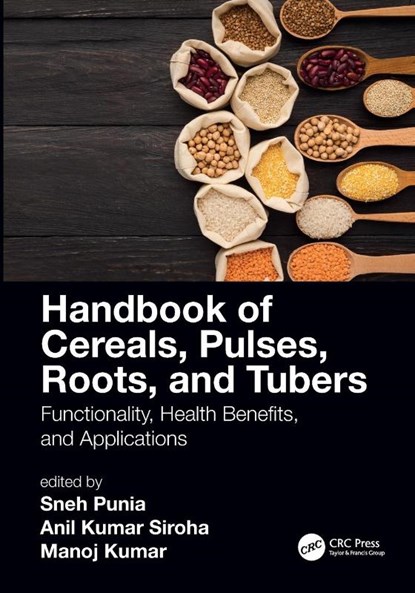 Handbook of Cereals, Pulses, Roots, and Tubers, Sneh Punia Bangar ; Anil (Chaudhary Devi Lal University) Siroha ; Manoj Kumar - Paperback - 9780367726027