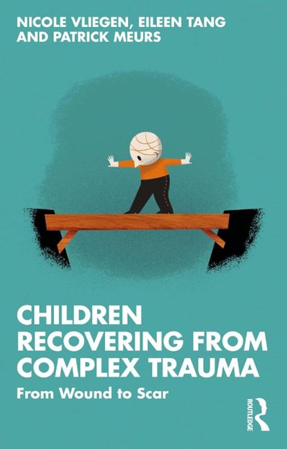 Children Recovering from Complex Trauma, Nicole Vliegen ; Eileen Tang ; Patrick Meurs - Paperback - 9780367726287