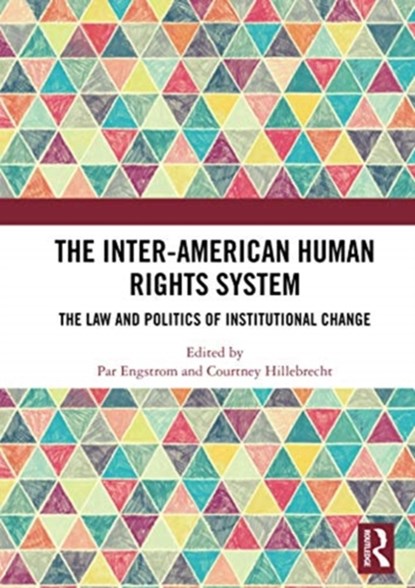 The Inter-American Human Rights System, PAR (UNIVERSITY COLLEGE LONDON,  UK) Engstrom ; Courtney (University of Nebraska-Lincoln, USA) Hillebrecht - Paperback - 9780367730864