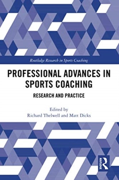 Professional Advances in Sports Coaching, Richard Thelwell ; Matt Dicks - Paperback - 9780367732349