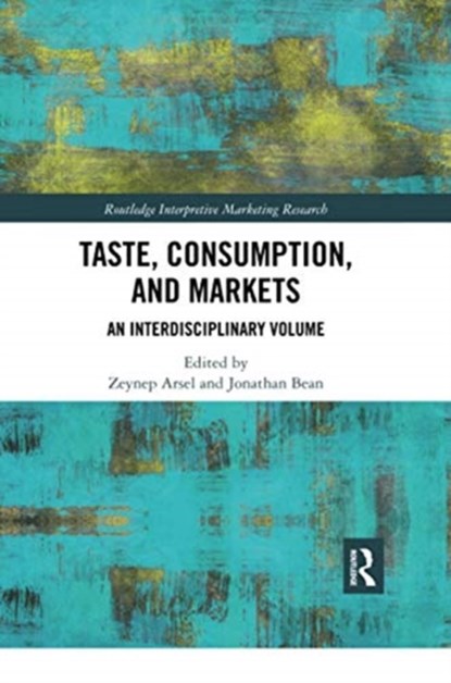 Taste, Consumption and Markets, Zeynep Arsel ; Jonathan Bean - Paperback - 9780367733544
