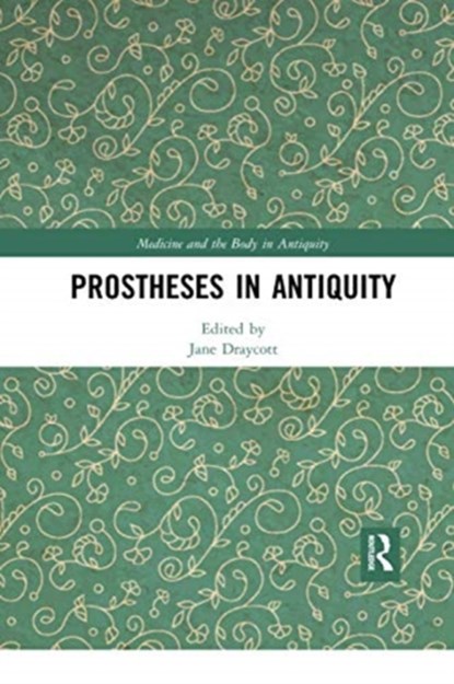 Prostheses in Antiquity, Jane Draycott - Paperback - 9780367733605