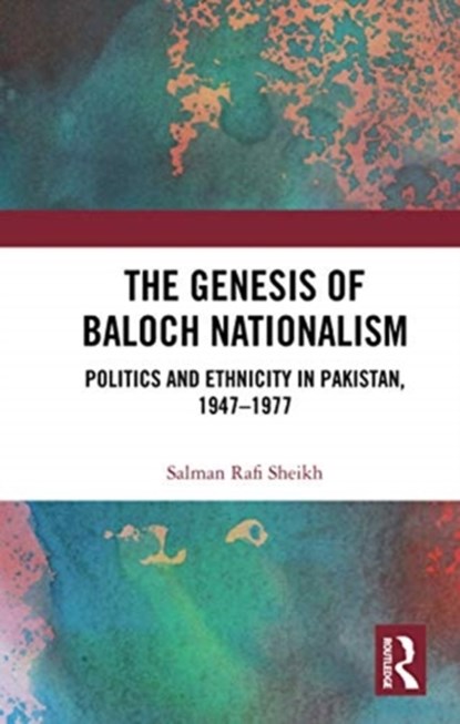 The Genesis of Baloch Nationalism, Salman Rafi Sheikh - Paperback - 9780367734893