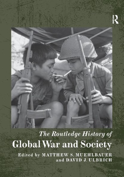 The Routledge History of Global War and Society, Matthew S. (Austin Peay State University Muehlbauer ; David J. (Rogers State University Ulbrich - Paperback - 9780367735173