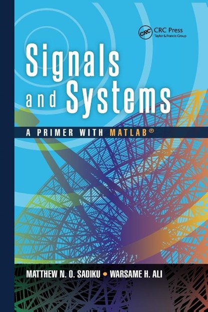 Signals and Systems, Matthew N. O. (Prairie View A&M University Sadiku ; Warsame Hassan (Prairie View A&M University Ali - Paperback - 9780367737771