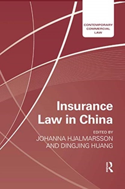 Insurance Law in China, JOHANNA HJALMARSSON ; DINGJING (UNIVERSITY OF SOUTHAMPTON,  Institute of Maritime Law) Huang - Paperback - 9780367738877