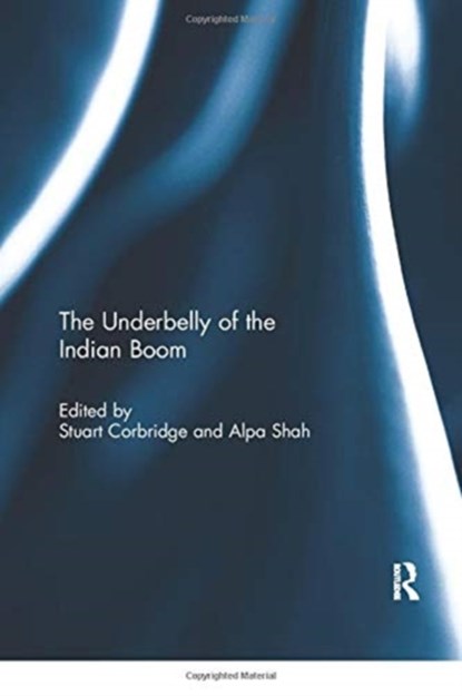 The Underbelly of the Indian Boom, Stuart Corbridge ; Alpa Shah - Paperback - 9780367739867