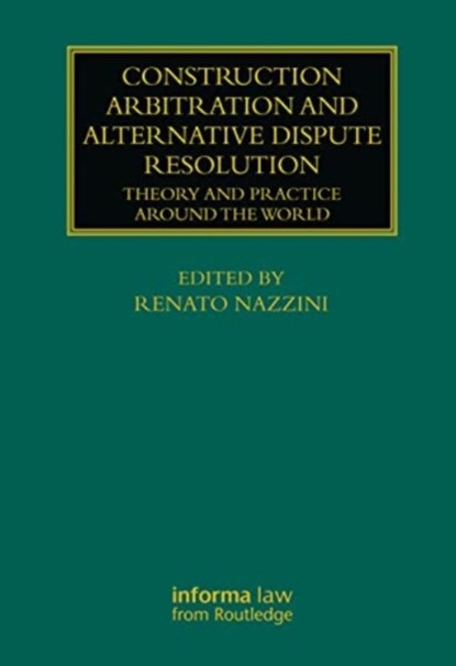 Construction Arbitration and Alternative Dispute Resolution, Renato Nazzini - Paperback - 9780367740740