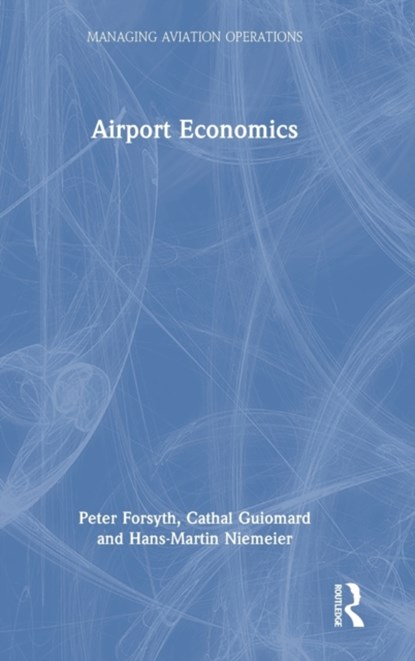 Airport Economics, Peter Forsyth ; Cathal Guiomard ; Hans-Martin Niemeier - Gebonden - 9780367742782