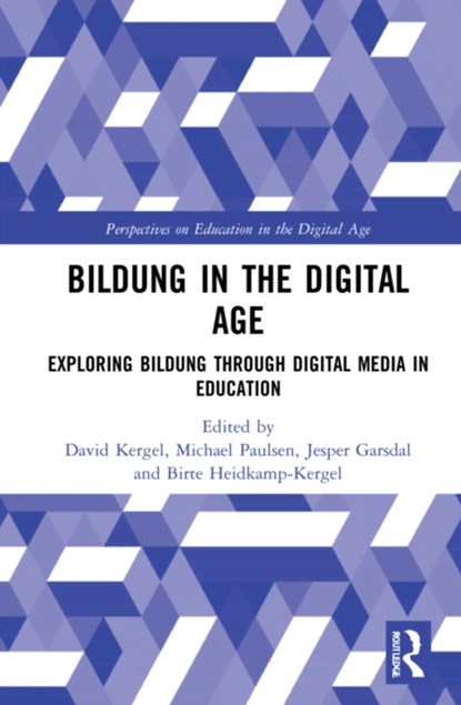 Bildung in the Digital Age, DAVID (IUBH DORTMUND,  Germany) Kergel ; Michael Paulsen ; Jesper Garsdal ; Birte (Rhine-Waal University of Applied Sciences, Germany) Heidkamp-Kergel - Gebonden - 9780367746360