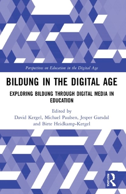 Bildung in the Digital Age, DAVID (IUBH DORTMUND,  Germany) Kergel ; Michael Paulsen ; Jesper Garsdal ; Birte (Rhine-Waal University of Applied Sciences, Germany) Heidkamp-Kergel - Paperback - 9780367746391