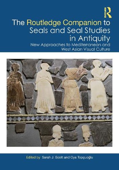 The Routledge Companion to Seals and Seal Studies in Antiquity, Sarah J. Scott ; Oya Topcuoglu - Gebonden - 9780367747152