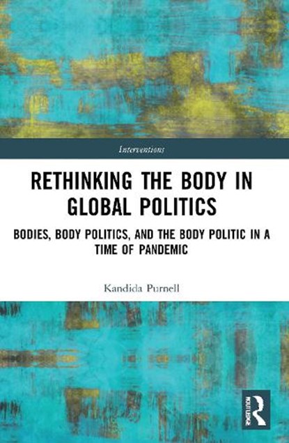 Rethinking the Body in Global Politics, KANDIDA (UNIVERSITY OF ABERDEEN,  UK) Purnell - Paperback - 9780367747497