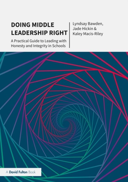 Doing Middle Leadership Right, Lyndsay Bawden ; Jade Hickin ; Kaley Macis-Riley - Paperback - 9780367749699