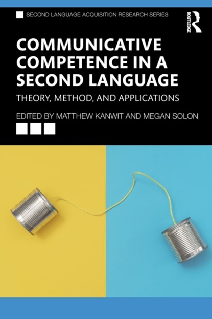 Communicative Competence in a Second Language, Matthew Kanwit ; Megan Solon - Paperback - 9780367750237