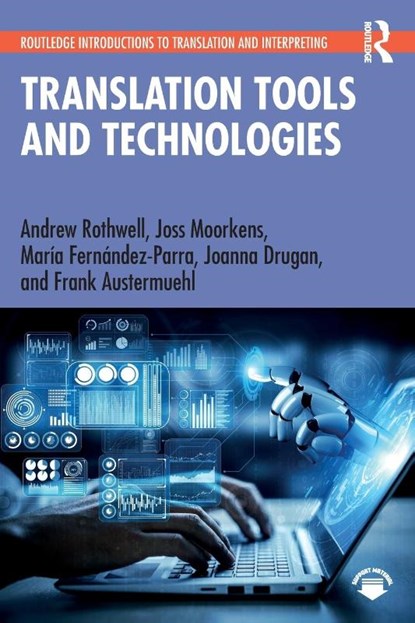 Translation Tools and Technologies, Andrew Rothwell ; Joss Moorkens ; Maria Fernandez-Parra ; Joanna Drugan - Paperback - 9780367750329