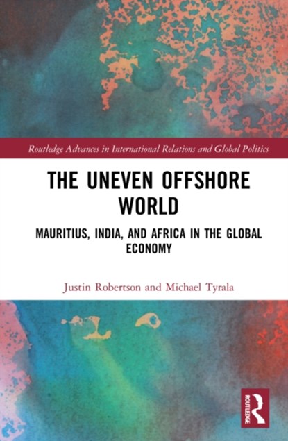 The Uneven Offshore World, JUSTIN (CITY UNIVERSITY OF HONG KONG,  Hong Kong) Robertson ; Michael (Hong Kong University of Science and Technology, Hong Kong) Tyrala - Gebonden - 9780367751128