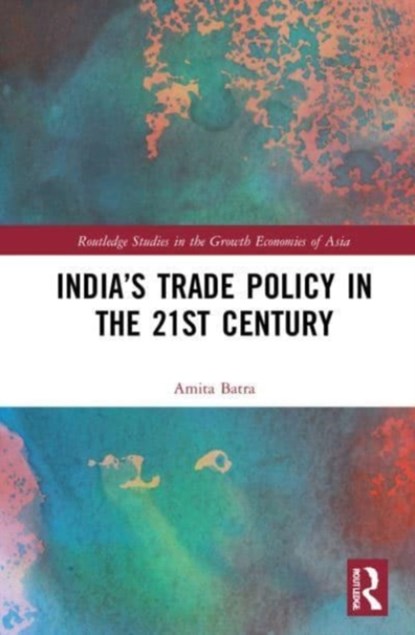 India’s Trade Policy in the 21st Century, Amita (Jawaharlal Nehru University Batra - Gebonden - 9780367752231