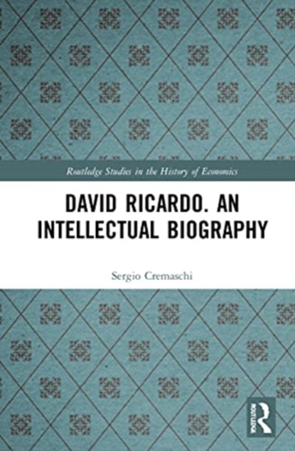 David Ricardo. An Intellectual Biography, SERGIO (AMEDEO AVOGADRO UNIVERSITY (EASTERN PIEDMONT),  Italy) Cremaschi - Gebonden - 9780367753450