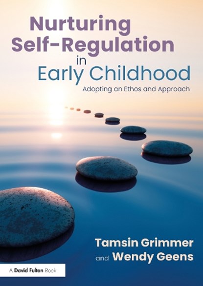 Nurturing Self-Regulation in Early Childhood, Tamsin Grimmer ; Wendy Geens - Paperback - 9780367753924