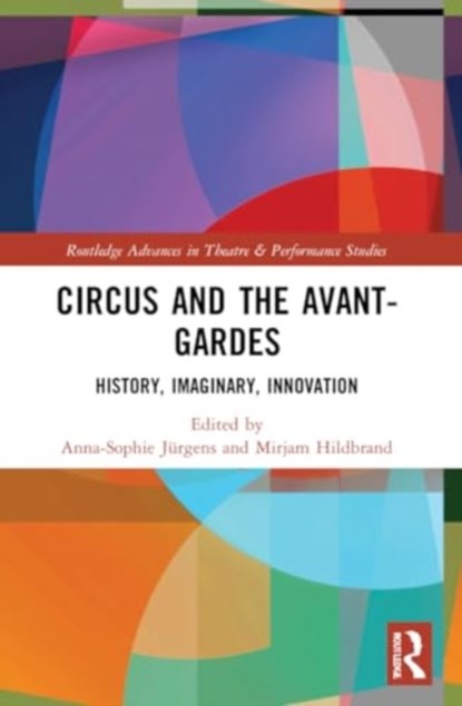 Circus and the Avant-Gardes, Anna-Sophie Jurgens ; Mirjam Hildbrand - Paperback - 9780367757304