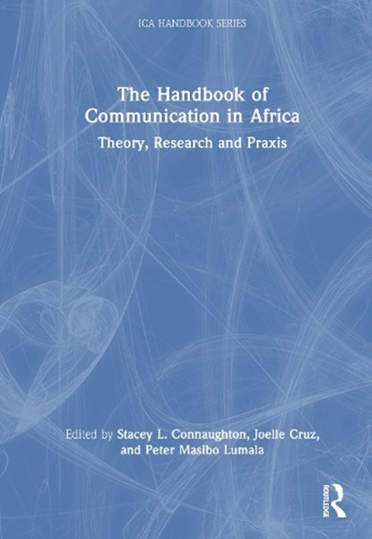 The Handbook of Communication in Africa: Theory, Research, and Praxis, Stacey L. (Perdue University Connaughton ; Joelle M. Cruz ; Peter F. Masibo Lumala - Gebonden - 9780367764272