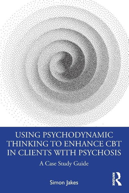Using Psychodynamic Thinking to Enhance CBT in Clients with Psychosis, Simon (South West Sydney Local Health District Jakes - Paperback - 9780367764319