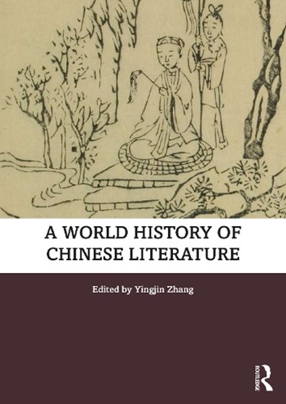 A World History of Chinese Literature, Yingjin Zhang - Paperback - 9780367764968
