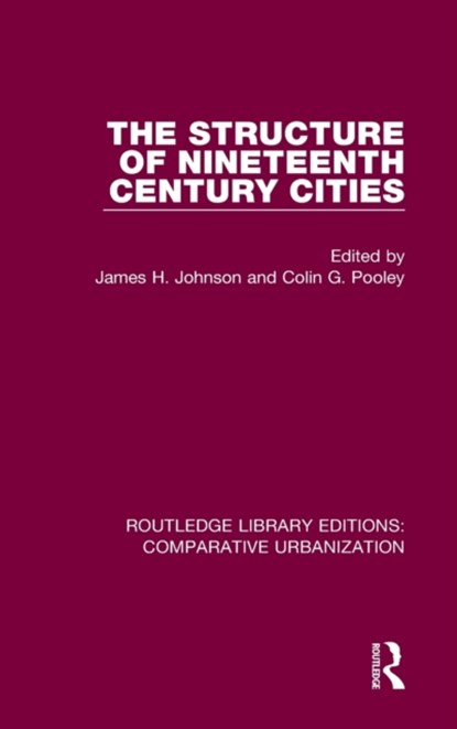 The Structure of Nineteenth Century Cities, James H Johnson ; Colin Pooley - Gebonden - 9780367772086