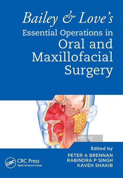 Bailey & Love's Essential Operations in Oral & Maxillofacial Surgery, PETER A. (DEPARTMENT OF ORAL AND MAXILLOFACIAL SURGERY,  Queen Alexandra Hospital, Portsmouth, UK) Brennan ; Rabindra Singh ; Kaveh Shakib - Paperback - 9780367772581