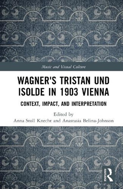 Wagner's Tristan und Isolde in 1903 Vienna, Anastasia Belina ; Anna Stoll Knecht - Gebonden - 9780367773267