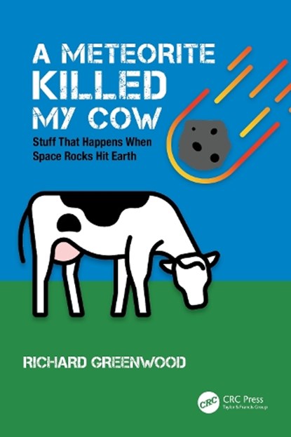 A Meteorite Killed My Cow, Richard Greenwood - Paperback - 9780367774486