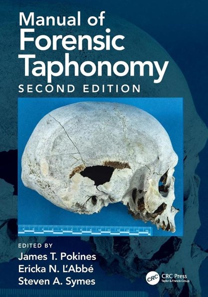 Manual of Forensic Taphonomy, James T. (Boston University School of Medicine Pokines ; Ericka N. L'Abbe ; Steven A. (Mercyhurst University Symes - Paperback - 9780367774592