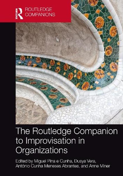 The Routledge Companion to Improvisation in Organizations, Miguel (Universidade Nova de Lisboa Pina e Cunha ; Dusya (Western University Vera ; Antonio (TBS Business School Cunha Meneses Abrantes - Paperback - 9780367775193