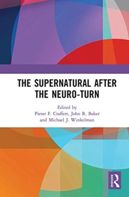 The Supernatural After the Neuro-Turn, Pieter F. Craffert ; John R. Baker ; Michael J. Winkelman - Paperback - 9780367777524