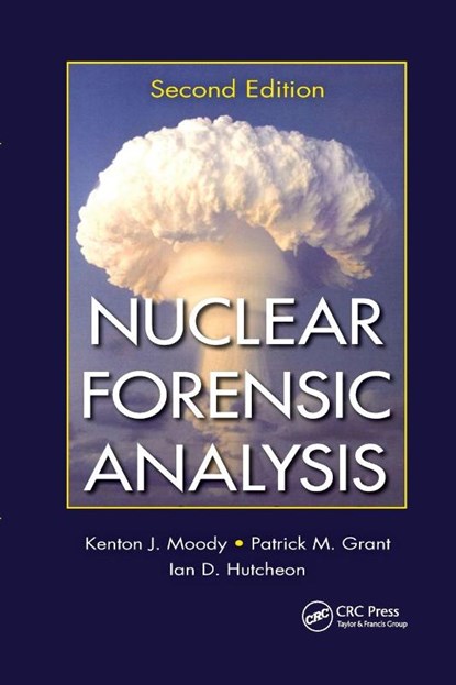 Nuclear Forensic Analysis, Kenton J. Moody ; Patrick M. Grant ; Ian D. Hutcheon - Paperback - 9780367778040