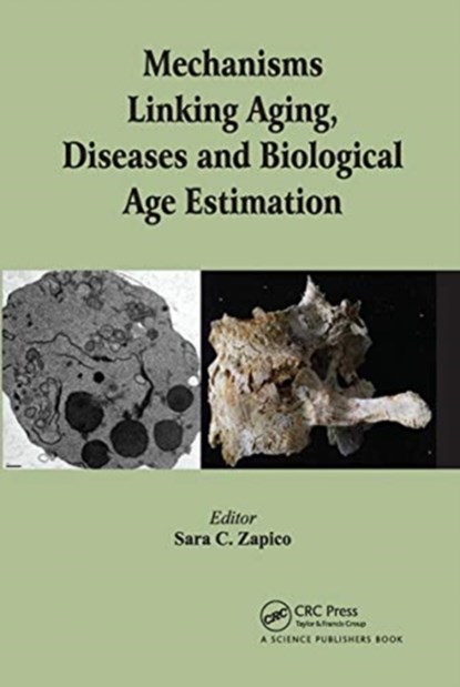 Mechanisms Linking Aging, Diseases and Biological Age Estimation, SARA C. (SMITHSONIAN INSTITUTION,  Washington, District of Columbia, USA) Zapico - Paperback - 9780367782429