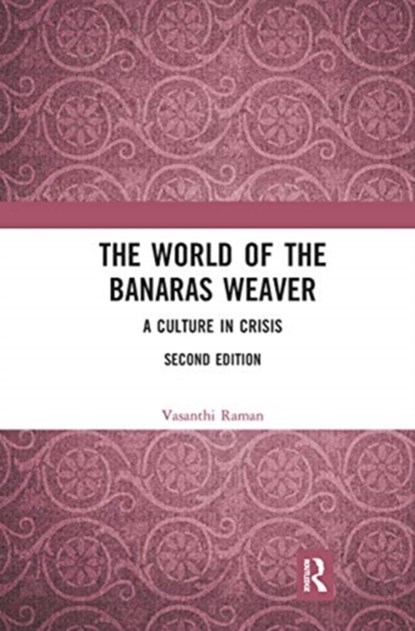 The World of the Banaras Weaver, Vasanthi Raman - Paperback - 9780367784768