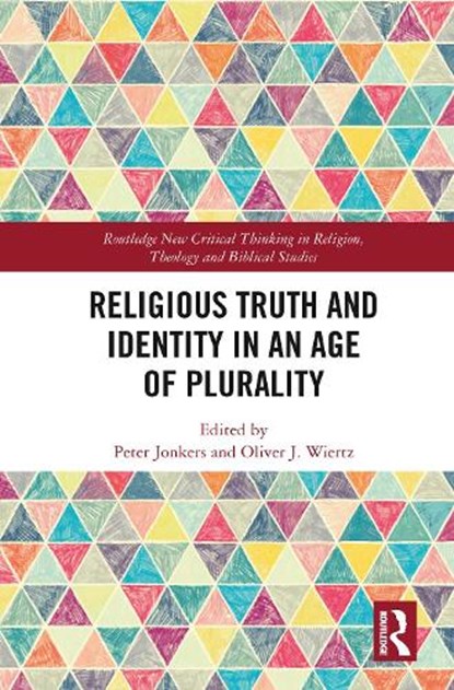 Religious Truth and Identity in an Age of Plurality, PETER (TILBURG UNIVERSITY,  the Netherlands) Jonkers ; Oliver J. (Philosophisch-Theologische Hochschule Sankt Georgen, Germany) Wiertz - Paperback - 9780367784799