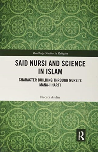 Said Nursi and Science in Islam, NECATI (ALFAISAL UNIVERSITY,  Saudi Arabia) Aydin - Paperback - 9780367786335