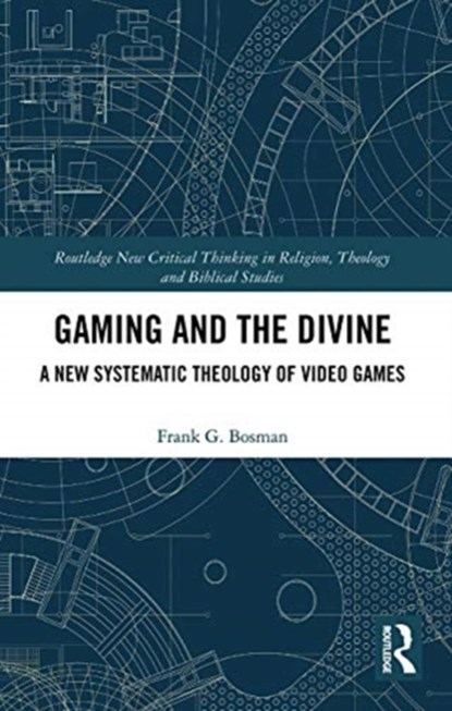 Gaming and the Divine, FRANK G. (TILBURG UNIVERSITY,  Netherlands) Bosman - Paperback - 9780367786731
