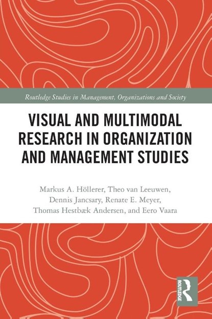 Visual and Multimodal Research in Organization and Management Studies, Markus Hollerer ; Theo van Leeuwen ; Dennis Jancsary ; Renate Meyer - Paperback - 9780367786847