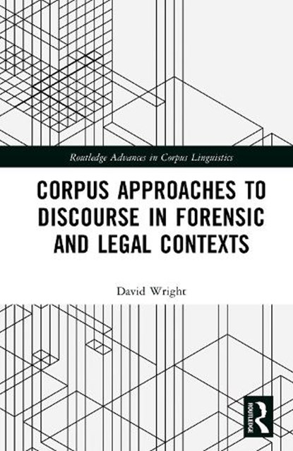 Corpus Approaches to Discourse in Forensic and Legal Contexts, David Wright - Gebonden - 9780367819101